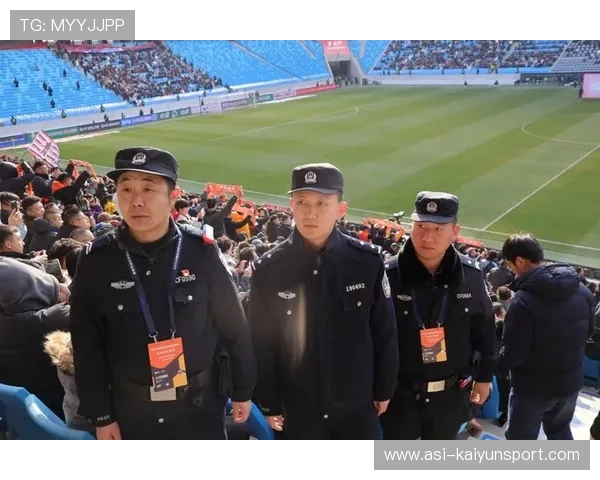 中超比赛日城市安保与服务标准化提升赛事形象 中超比赛日城市安保与服务标准化提升赛事形象